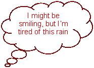 Thought Bubble: Cloud: I might be smiling, but Im tired of this rain